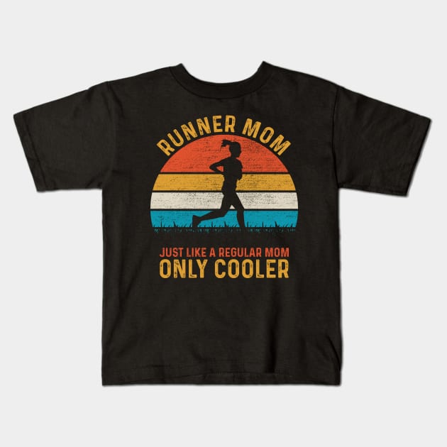 Runner Mom Just Like A Regular Mom Only Cooler Kids T-Shirt by DragonTees